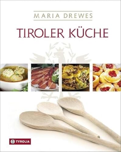 Tiroler Küche: Das Standardkochbuch der Tiroler Küche mit 485 Rezepten und einer kleinen Kulturgeschichte der Tiroler Küche von Otto Kostenzer: Mit ... der Tiroler Küche von Otto Kostenzer von Tyrolia Verlagsanstalt Gm