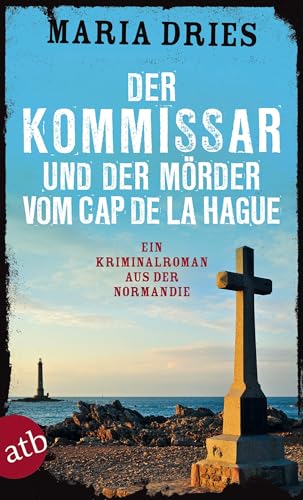 Der Kommissar und der Mörder vom Cap de la Hague: Ein Kriminalroman aus der Normandie (Kommissar Philippe Lagarde, Band 4)