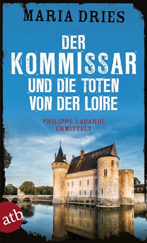 Der Kommissar und die Toten von der Loire: Philippe Lagarde ermittelt (Kommissar Philippe Lagarde, Band 10) von Aufbau Taschenbuch Verlag