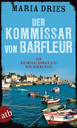 Der Kommissar von Barfleur: Ein Kriminalroman aus der Normandie (Kommissar Philippe Lagarde, Band 1)