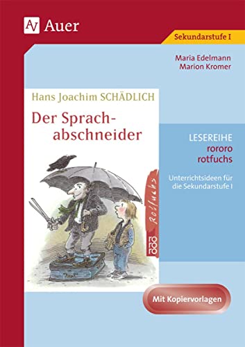 Hans Joachim Schädlich: Der Sprachabschneider: Unterrichtsideen und Kopiervorlagen für die Sekundarstufe I (5. bis 10. Klasse): Unterrichtsideen für ... I (5. bis 10. Klasse), mit Kopiervorlagen von Auer Verlag i.d.AAP LW