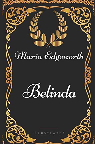 Belinda: By Maria Edgeworth - Illustrated