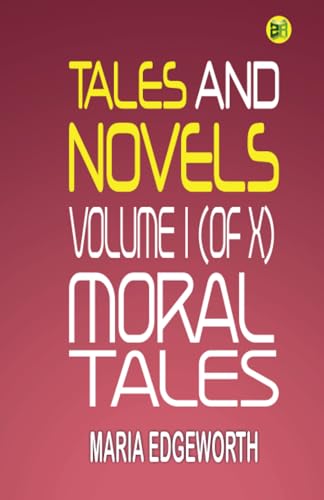 TALES AND NOVELS, VOLUME I (of X) MORAL TALES von Zinc Read