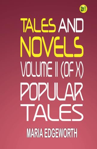 TALES AND NOVELS VOLUME II (of X) POPULAR TALES von Zinc Read