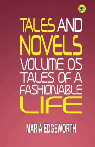 Tales and Novels Volume 05 Tales of a Fashionable Life von Zinc Read
