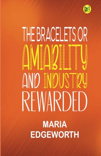 The Bracelets Or, Amiability and Industry Rewarded von Zinc Read