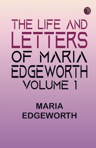 The Life and Letters of Maria Edgeworth Volume 1 von Zinc Read