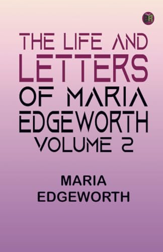 The Life and Letters of Maria Edgeworth Volume 2 von Zinc Read