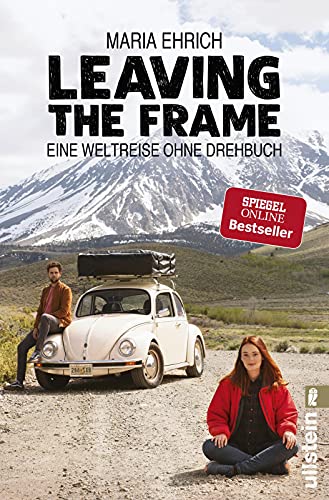 Leaving the Frame: Eine Weltreise ohne Drehbuch von ULLSTEIN TASCHENBUCH