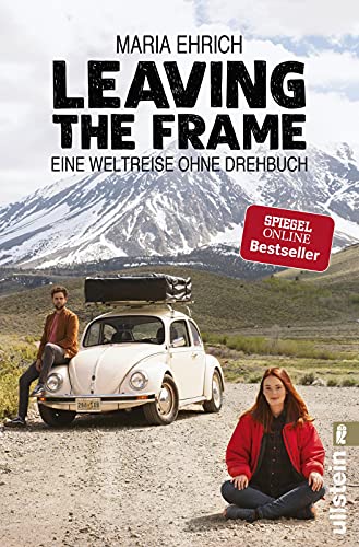 Leaving the Frame: Eine Weltreise ohne Drehbuch