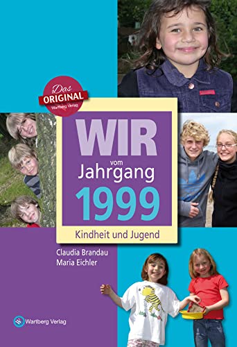 Wir vom Jahrgang 1999 - Kindheit und Jugend (Jahrgangsbände): Geschenkbuch zum 25. Geburtstag - Jahrgangsbuch mit Geschichten, Fotos und Erinnerungen mitten aus dem Alltag