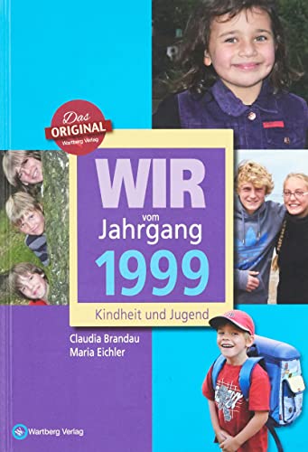 Wir vom Jahrgang 1999 - Kindheit und Jugend (Jahrgangsbände): Geschenkbuch zum 25. Geburtstag - Jahrgangsbuch mit Geschichten, Fotos und Erinnerungen mitten aus dem Alltag