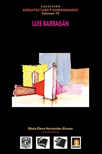 Volumen 15 Luis Barragán (Colección Arquitectura y Humanidades, Band 15)