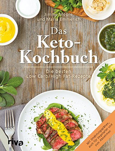 Das Keto-Kochbuch: Die besten Low-Carb/High-Fat-Rezepte von RIVA