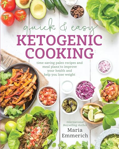 Quick & Easy Ketogenic Cooking: Time-Saving Paleo Recipes and Meal Plans to Improve Your Health and Help You Lose Weight von Victory Belt Publishing