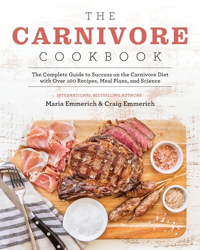The Carnivore Cookbook: The Complete Guide to Success on the Carnivore Diet with Over 100 Recipes, Meal Plans, and Science von Victory Belt Publishing