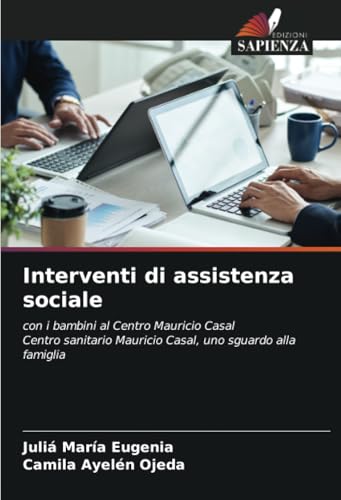 Interventi di assistenza sociale: con i bambini al Centro Mauricio CasalCentro sanitario Mauricio Casal, uno sguardo alla famiglia von Edizioni Sapienza