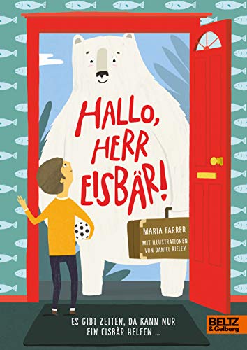 Hallo, Herr Eisbär!: Es gibt nur Zeiten, da kann nur ein Eisbär helfen ...