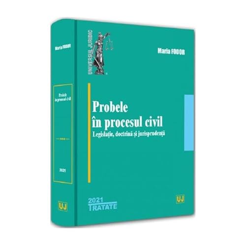 Probele In Procesul Civil. Legislatie. Doctrina Si Jurisprudenta Probele In Procesul Civil. Legislatie. Doctrina Si Jurisprudenta