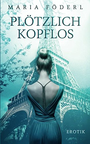 Plötzlich kopflos von CreateSpace Independent Publishing Platform