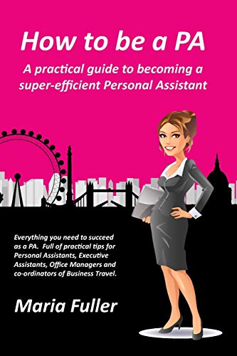 How to be a PA: A practical guide to becoming a super-efficient Personal Assistant von Ingramcontent