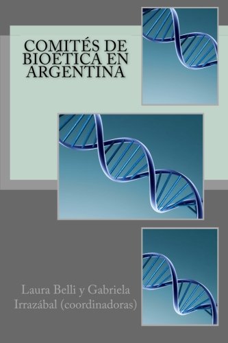 Comites de bioetica en Argentina. von CreateSpace Independent Publishing Platform