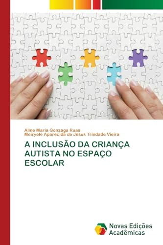 A INCLUSÃO DA CRIANÇA AUTISTA NO ESPAÇO ESCOLAR: DE A INCLUSÃO DA CRIANÇA AUTISTA NO ESPAÇO ESCOLAR: DE von Novas Edições Acadêmicas