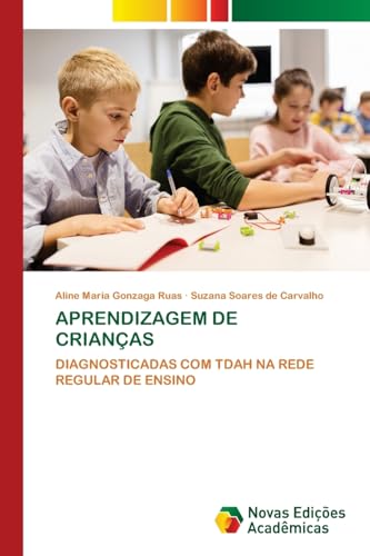 APRENDIZAGEM DE CRIANÇAS: DIAGNOSTICADAS COM TDAH NA REDE REGULAR DE ENSINO von Novas Edições Acadêmicas