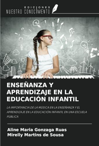 ENSEÑANZA Y APRENDIZAJE EN LA EDUCACIÓN INFANTIL: LA IMPORTANCIA DE LA MÚSICA EN LA ENSEÑANZA Y EL APRENDIZAJE EN LA EDUCACIÓN INFANTIL EN UNA ESCUELA PÚBLICA ENSEÑANZA Y APRENDIZAJE EN LA EDUCACIÓN INFANTIL: LA IMPORTANCIA DE LA MÚSICA EN LA ENSEÑANZA Y EL APRENDIZAJE EN LA EDUCACIÓN INFANTIL EN UNA ESCUELA PÚBLICA von Ediciones Nuestro Conocimiento