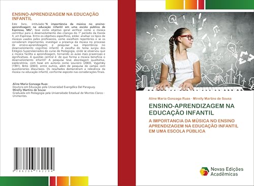 ENSINO-APRENDIZAGEM NA EDUCAÇÃO INFANTIL: A IMPORTANCIA DA MÚSICA NO ENSINO APRENDIZAGEM NA EDUCAÇÃO INFANTIL EM UMA ESCOLA PÚBLICA von Novas Edições Acadêmicas