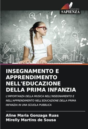 INSEGNAMENTO E APPRENDIMENTO NELL'EDUCAZIONE DELLA PRIMA INFANZIA: L'IMPORTANZA DELLA MUSICA NELL'INSEGNAMENTO E NELL'APPRENDIMENTO NELL'EDUCAZIONE DELLA PRIMA INFANZIA IN UNA SCUOLA PUBBLICA INSEGNAMENTO E APPRENDIMENTO NELL'EDUCAZIONE DELLA PRIMA INFANZIA: L'IMPORTANZA DELLA MUSICA NELL'INSEGNAMENTO E NELL'APPRENDIMENTO NELL'EDUCAZIONE DELLA PRIMA INFANZIA IN UNA SCUOLA PUBBLICA von Edizioni Sapienza