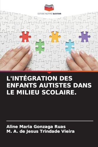 L'INTÉGRATION DES ENFANTS AUTISTES DANS LE MILIEU SCOLAIRE.