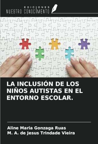 LA INCLUSIÓN DE LOS NIÑOS AUTISTAS EN EL ENTORNO ESCOLAR. LA INCLUSIÓN DE LOS NIÑOS AUTISTAS EN EL ENTORNO ESCOLAR. von Ediciones Nuestro Conocimiento