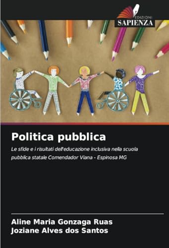 Politica pubblica: Le sfide e i risultati dell'educazione inclusiva nella scuola pubblica statale Comendador Viana - Espinosa MG Politica pubblica: Le sfide e i risultati dell'educazione inclusiva nella scuola pubblica statale Comendador Viana - Espinosa MG von Edizioni Sapienza