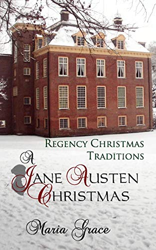 A Jane Austen Christmas: Regency Christmas Traditions (Jane Austen Regency Life, Band 1)