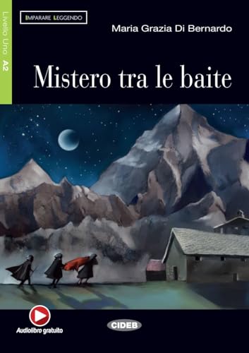 Mistero tra le baite: Italienische Lektüre für das 3. Lernjahr. Illustrierte Lektüre mit Annotationen und Zusatztexten (Imparare Leggendo) von Klett