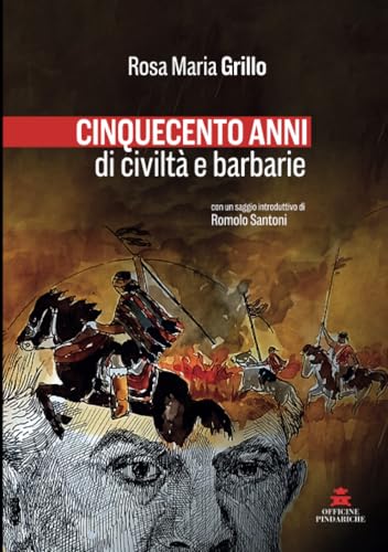 Cinquecento anni di civiltà e barbarie (Mirando al Sur, Band 6) von Officine Pindariche