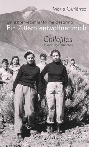 Ein Zittern entwaffnet mich: Chilajitos / Miniaturgeschichten