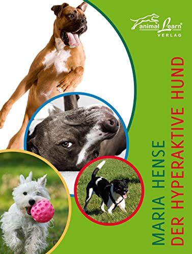 Der hyperaktive Hund von Animal Learn Verlag