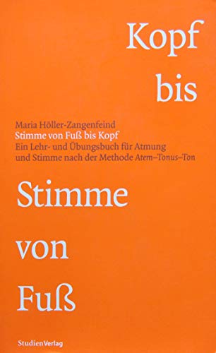 Stimme von Fuß bis Kopf. Ein Lehr- und Übungsbuch für Atmung und Stimme nach der Methode Atem-Tonus-Ton. mit Übunds-CD