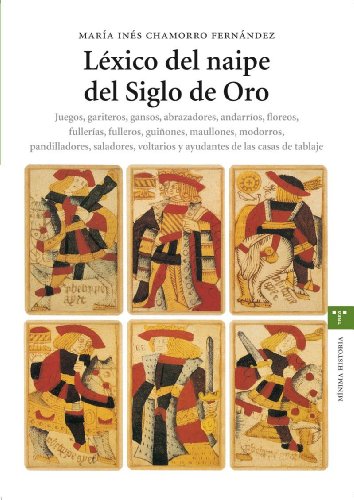 Léxico del naipe del siglo de oro : juegos, gariteros, gansos-- (Estudios Históricos La Olmeda) von Ediciones Trea, S.L.