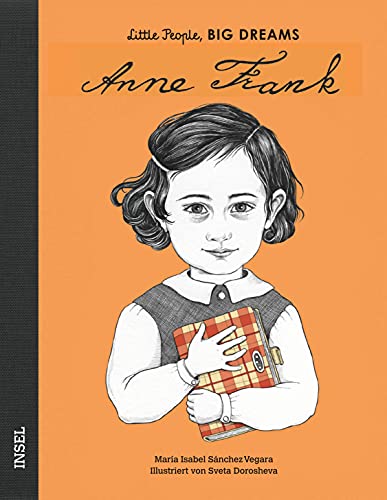 Anne Frank: Little People, Big Dreams. Deutsche Ausgabe | Kinderbuch ab 4 Jahre Anne Frank: Little People, Big Dreams. Deutsche Ausgabe | Kinderbuch ab 4 Jahre