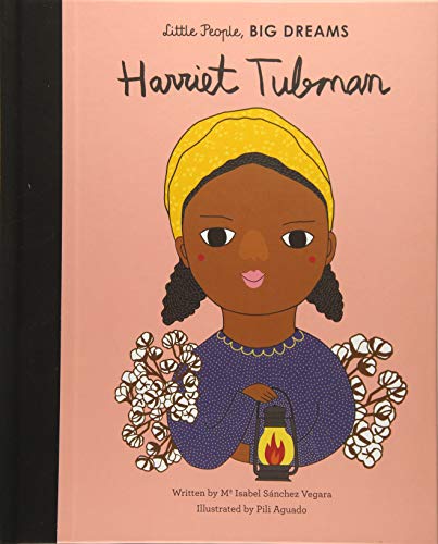 Harriet Tubman: Volume 13 (Little People, BIG DREAMS, Band 13)