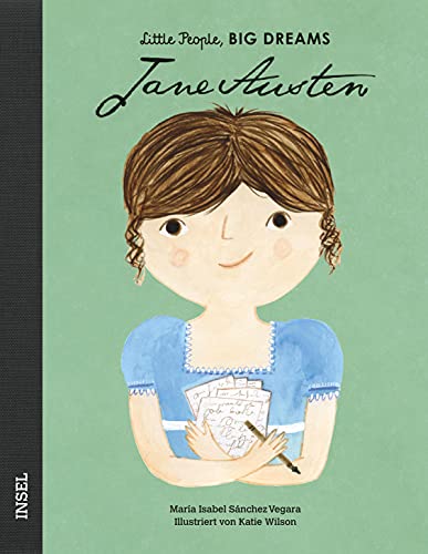 Jane Austen: Little People, Big Dreams. Deutsche Ausgabe | Kinderbuch ab 4 Jahre Jane Austen: Little People, Big Dreams. Deutsche Ausgabe | Kinderbuch ab 4 Jahre