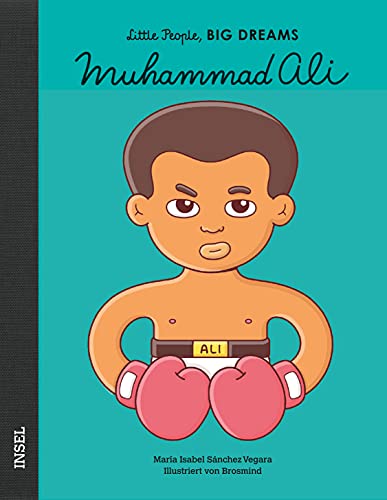 Muhammad Ali: Little People, Big Dreams. Deutsche Ausgabe | Kinderbuch ab 4 Jahre Muhammad Ali: Little People, Big Dreams. Deutsche Ausgabe | Kinderbuch ab 4 Jahre