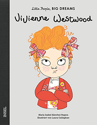 Vivienne Westwood: Little People, Big Dreams. Deutsche Ausgabe | Kinderbuch ab 4 Jahre Vivienne Westwood: Little People, Big Dreams. Deutsche Ausgabe | Kinderbuch ab 4 Jahre