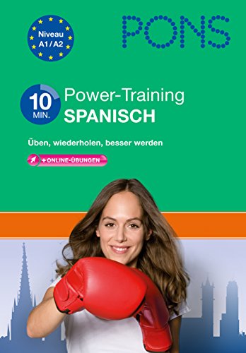 PONS 10-Minuten-Power-Training Spanisch: Üben, wiederholen, besser werden in Wortschatz und Grammatik.: Üben, wiederholen, besser werden mit online-Übungen
