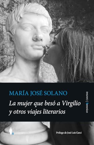La mujer que besó a Virgilio y otros viajes literarios (Ensayo) von Almuzara