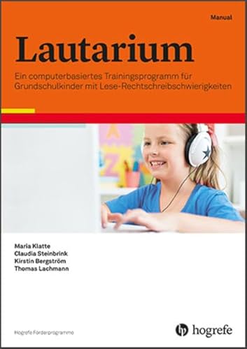 Lautarium: Ein computerbasiertes Trainingsprogramm für Grundschulkinder mit Lese-Rechtschreibschwierigkeiten (Hogrefe Förderprogramme)