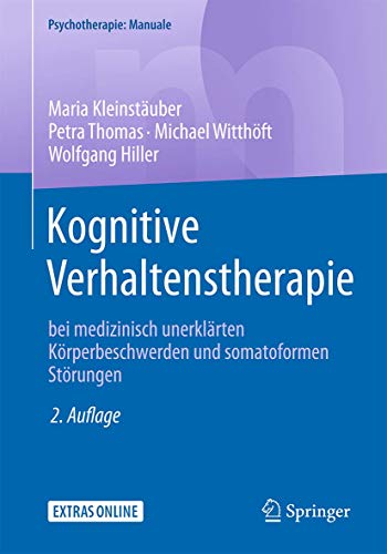 Kognitive Verhaltenstherapie bei medizinisch unerklärten Körperbeschwerden und somatoformen Störungen (Psychotherapie: Manuale) von Springer